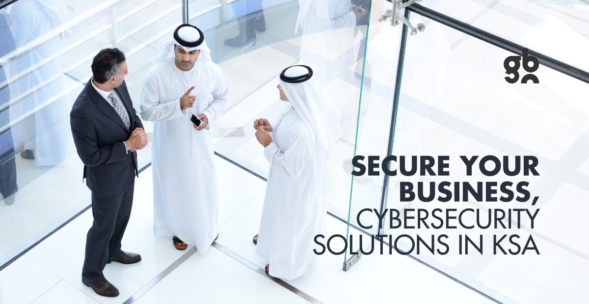 Secure Your Business: Cybersecurity Solutions in KSA