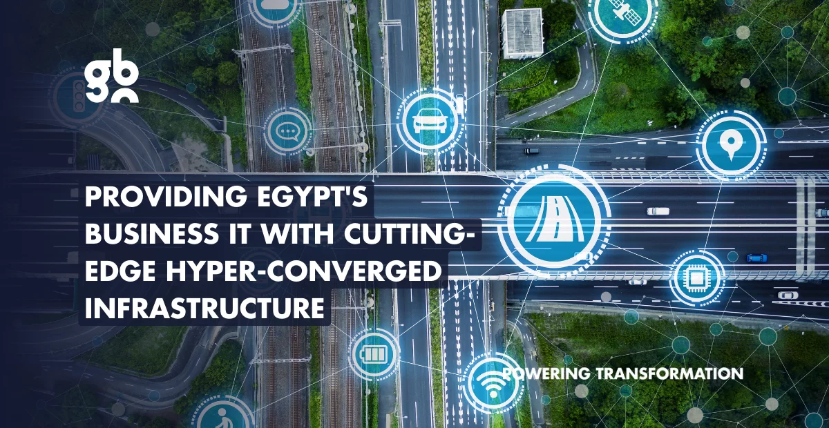 PROVIDING EGYPT’S BUSINESS IT WITH CUTTING-EDGE HYPER-CONVERGED INFRASTRUCTURE