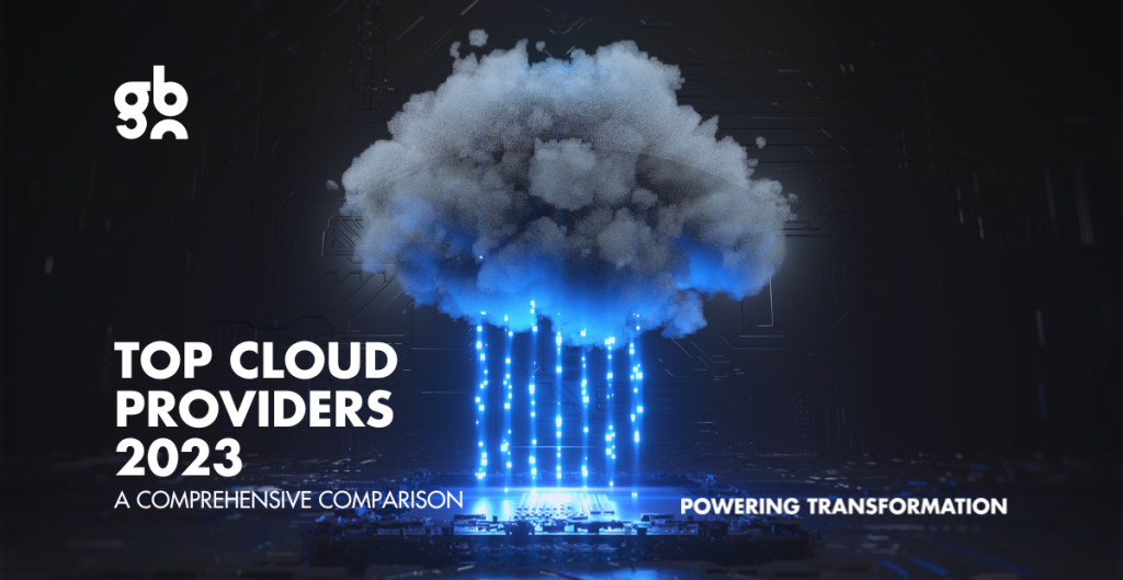 TOP CLOUD PROVIDERS 2023: A COMPREHENSIVE COMPARISON