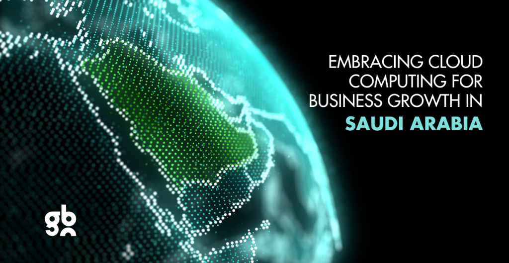 Embracing Cloud Computing for Business Growth in Saudi Arabia